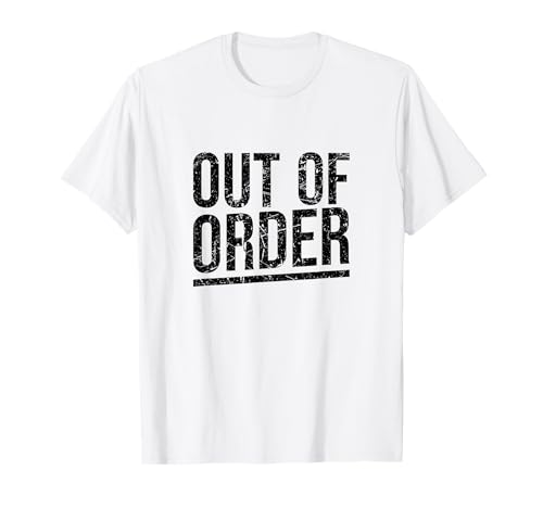 Out of Order – Lustiger Sarkasmus Ironie für Männer Frauen T-Shirt von Ironie Spruch Vintage Retro Geschenk