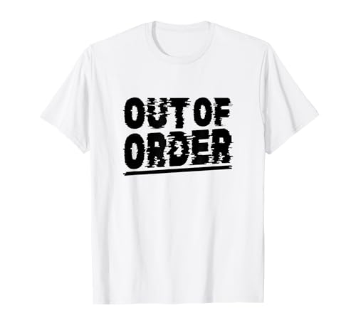 Out of Order – Lustiger Sarkasmus Ironie für Männer Frauen T-Shirt von Ironie Spruch Vintage Retro Geschenk