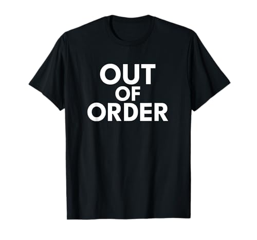 Out of Order – Lustiger Sarkasmus Ironie für Männer Frauen T-Shirt von Ironie Spruch Vintage Retro Geschenk