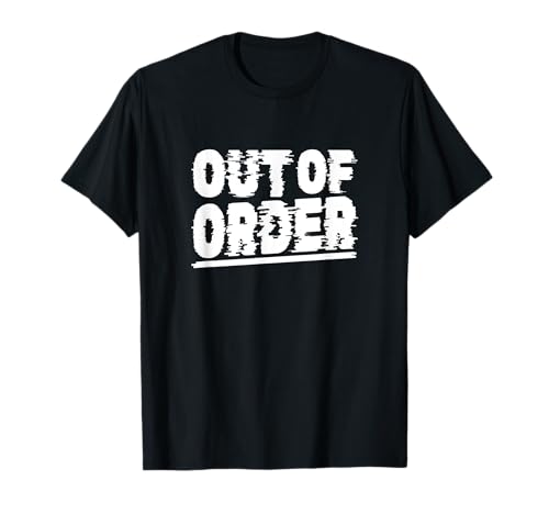 Out of Order – Lustiger Sarkasmus Ironie für Männer Frauen T-Shirt von Ironie Spruch Vintage Retro Geschenk