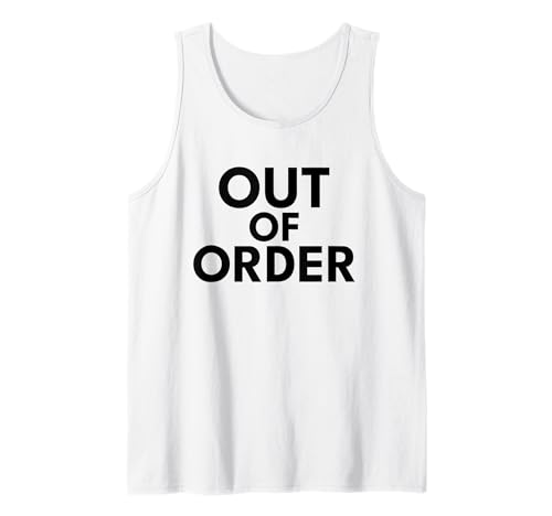 Out of Order – Lustiger Sarkasmus Ironie für Männer Frauen Tank Top Out of Order – Lustiger Sarkasmus Ironie für Männer Frauen Tank Top von Ironie Spruch Vintage Retro Geschenk