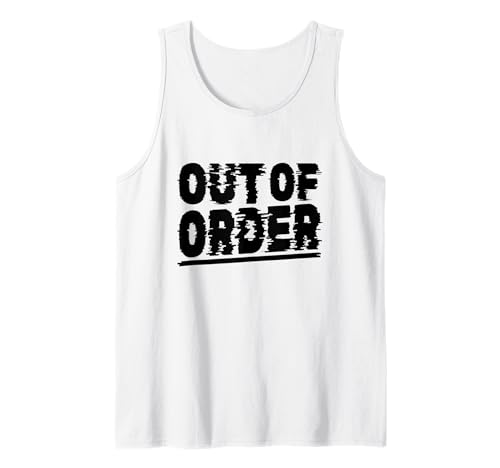 Out of Order – Lustiger Sarkasmus Ironie für Männer Frauen Tank Top Out of Order – Lustiger Sarkasmus Ironie für Männer Frauen Tank Top von Ironie Spruch Vintage Retro Geschenk