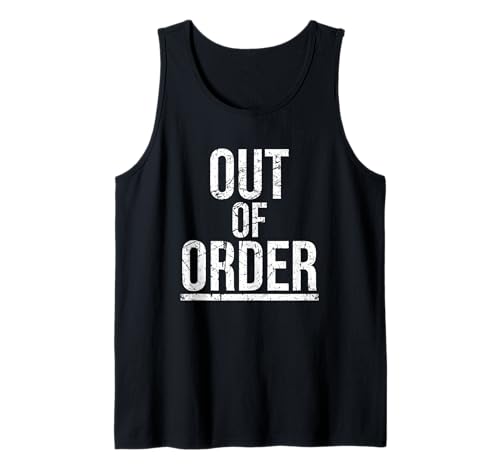 Out of Order – Lustiger Sarkasmus Ironie für Männer Frauen Tank Top Out of Order – Lustiger Sarkasmus Ironie für Männer Frauen Tank Top von Ironie Spruch Vintage Retro Geschenk