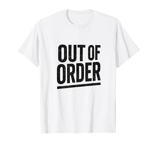 Out of Order Spruch Sarkasmus Ironie für Männer Frauen T-Shirt von Ironie Spruch Vintage Retro Geschenk