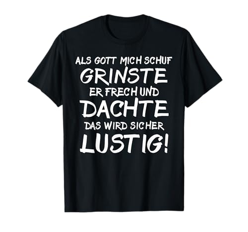 Als Gott Mich Schuf Damen Herren Ironisch T-Shirt von Ironische Sprüche Männer Frauen Humor Lustig
