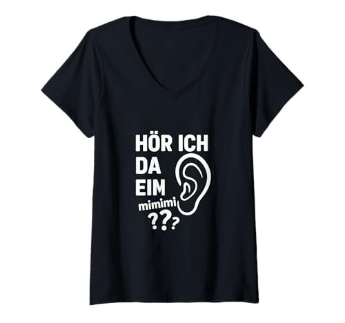 Damen Hör ich da ein mimimi, lustiger Spruch Design Ohr Frech T-Shirt mit V-Ausschnitt Damen Hör ich da ein mimimi, lustiger Spruch Design Ohr Frech T-Shirt mit V-Ausschnitt von Ironische Sprüche Sarkasmus Design