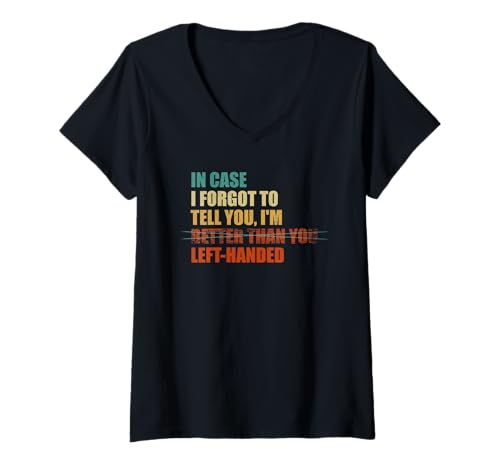 Damen Falls ich vergessen Habe, dir zu Sagen, DASS ich Linkshänder Bin T-Shirt mit V-Ausschnitt von Irreverent Tees