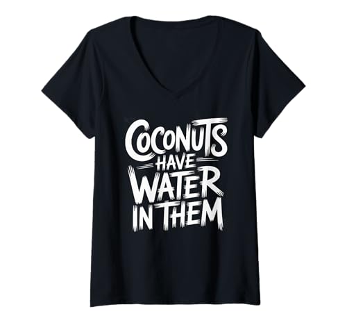Damen Lustiger Spruch Kokosnüsse haben Wasser in ihnen tropischer Witz Gag T-Shirt mit V-Ausschnitt Damen Lustiger Spruch Kokosnüsse haben Wasser in ihnen tropischer Witz Gag T-Shirt mit V-Ausschnitt von Island Humor for Friends Dad Beach Lover Summer