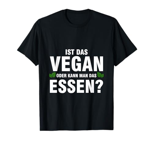 Ist das vegan oder kann man das essen? T-Shirt Ist das vegan oder kann man das essen? T-Shirt von Ist das vegan oder kann man das essen?
