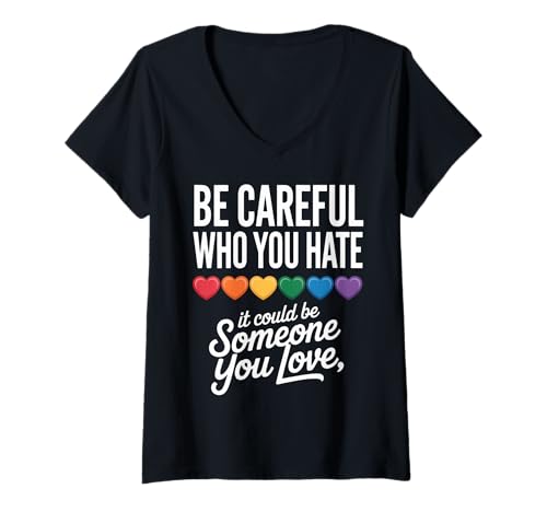 Damen Sei vorsichtig, Wen du hasst LGBTQ LGBT Gay Pride Rainbow Heart T-Shirt mit V-Ausschnitt Damen Sei vorsichtig, Wen du hasst LGBTQ LGBT Gay Pride Rainbow Heart T-Shirt mit V-Ausschnitt von It Could Be Someone You Love Rainbow Flag Pride