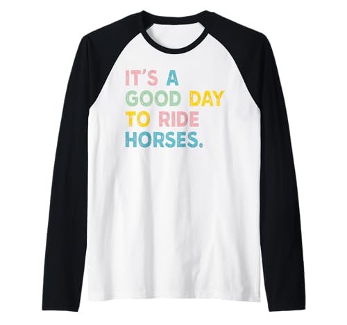 Es ist EIN guter Tag, um Pferde für Herren, Damen und Kinder zu reiten Raglan von It's A Good Day To Ride Horses Western Horses
