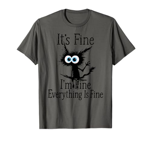 Cat Lover It's Fine I'm Fine Alles ist in Ordnung für Männer T-Shirt von It's Fine I'm Fine Everything Is Fine Funny Cat
