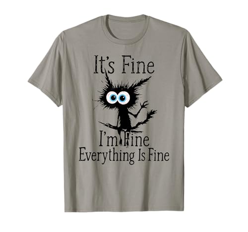 Cat Lover It's Fine I'm Fine Alles ist in Ordnung für Männer T-Shirt von It's Fine I'm Fine Everything Is Fine Funny Cat