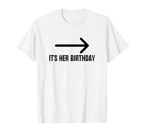 It's Her Birthday Pfeil zeigt Happy Birthday Girl Humor T-Shirt von It's Her Birthday Arrow Pointing Happy Girl Humor