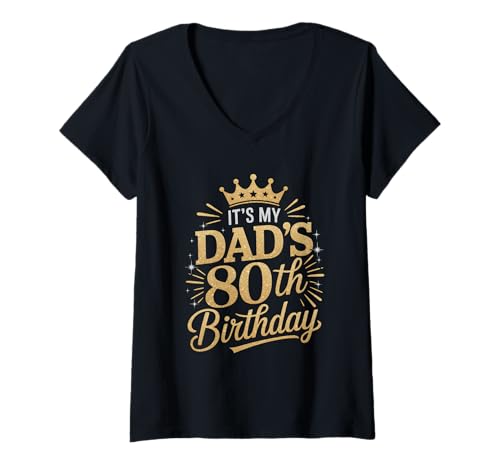 Damen It's My Dad's 80th Birthday Shirts, 80 Jahre alt, lustig T-Shirt mit V-Ausschnitt Damen It's My Dad's 80th Birthday Shirts, 80 Jahre alt, lustig T-Shirt mit V-Ausschnitt von It's My Dad's 80th Birthday Shirt Funny 80 Years
