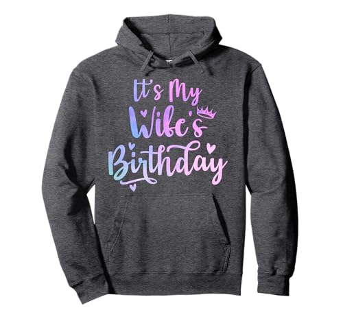 It's My Wife's Birthday Funny Family Matching Couples Woman Pullover Hoodie It's My Wife's Birthday Funny Family Matching Couples Woman Pullover Hoodie von It's My Wife's Birthday Funny Matching Couples