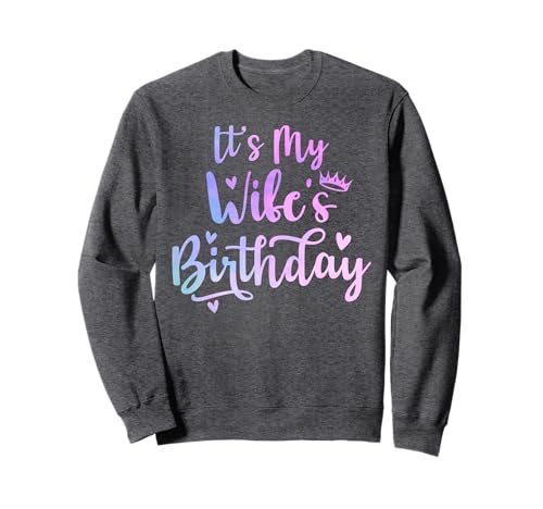 It's My Wife's Birthday Funny Family Matching Couples Woman Sweatshirt It's My Wife's Birthday Funny Family Matching Couples Woman Sweatshirt von It's My Wife's Birthday Funny Matching Couples