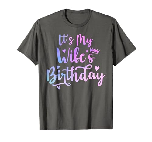 It's My Wife's Birthday Funny Family Matching Couples Woman T-Shirt von It's My Wife's Birthday Funny Matching Couples