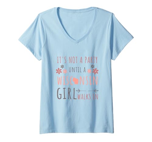 Damen It's Not A Party Until A Wisconsin Girl Walks In Wisconsin T-Shirt mit V-Ausschnitt Damen It's Not A Party Until A Wisconsin Girl Walks In Wisconsin T-Shirt mit V-Ausschnitt von It's Not A Party Until A Wisconsin Girl Walks In