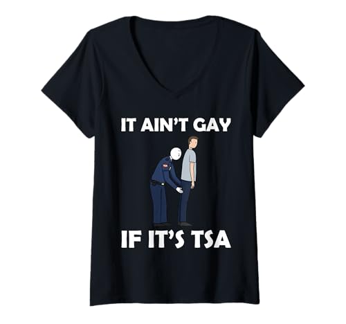Damen It Ain't Gay If It's TSA - Funny Airport Security Humor T-Shirt mit V-Ausschnitt von It's Not Gay TSA Adult Humor Political Satire