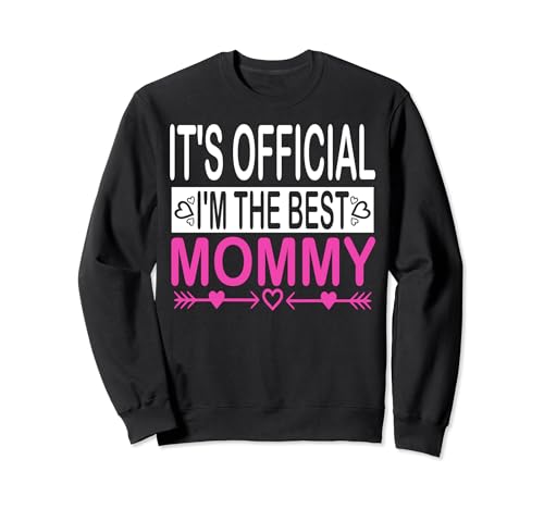 Es ist offiziell Ich bin die beste Mama Muttertagsmama Sweatshirt von It's Official I'm The Best Mommy Mother's Day