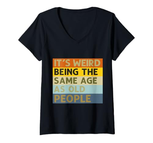 Damen Es ist komisch, genauso alt zu Sein wie alte Menschen, sarkastisches Sprichwort T-Shirt mit V-Ausschnitt Damen Es ist komisch, genauso alt zu Sein wie alte Menschen, sarkastisches Sprichwort T-Shirt mit V-Ausschnitt von It's Weird Being The Same Age As Old People Retro