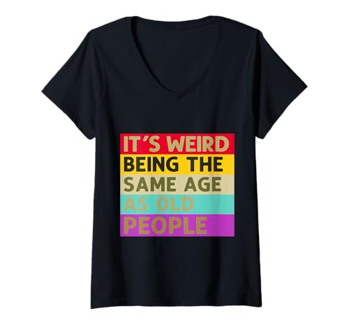 Damen Es ist komisch, genauso alt zu Sein wie alte Menschen, sarkastisches Sprichwort T-Shirt mit V-Ausschnitt Damen Es ist komisch, genauso alt zu Sein wie alte Menschen, sarkastisches Sprichwort T-Shirt mit V-Ausschnitt von It's Weird Being The Same Age As Old People Retro