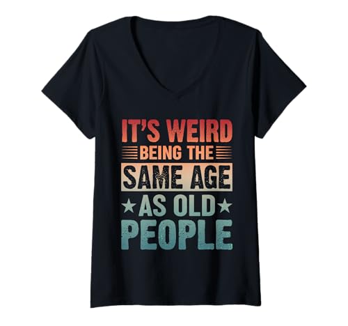 Damen Es ist komisch, genauso alt zu Sein wie alte Leute, Vintage T-Shirt mit V-Ausschnitt von It's Weird Being The Same Age Dad Humor Graphics