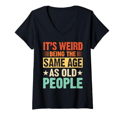 Damen Es ist komisch, genauso alt zu Sein wie alte Leute, Vintage T-Shirt mit V-Ausschnitt Damen Es ist komisch, genauso alt zu Sein wie alte Leute, Vintage T-Shirt mit V-Ausschnitt von It's Weird Being The Same Age Dad Joke Graphic