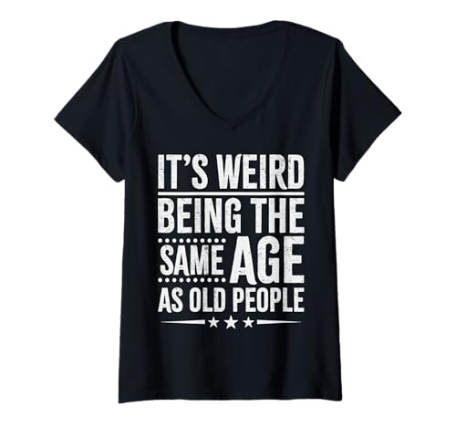 Damen Es ist komisch, genauso alt zu Sein wie alte Menschen T-Shirt mit V-Ausschnitt Damen Es ist komisch, genauso alt zu Sein wie alte Menschen T-Shirt mit V-Ausschnitt von It's Weird Being The Same Age Dad Joke Graphics
