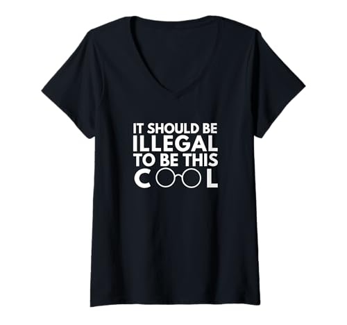 Damen Es sollte illegal sein, so cool zu sein. T-Shirt mit V-Ausschnitt Damen Es sollte illegal sein, so cool zu sein. T-Shirt mit V-Ausschnitt von It should be illegal to be this cool.