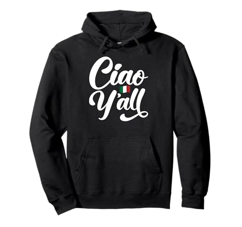 Ciao Y'all Lustiges italienisches Zitat geeignet für Männer und Frauen. Pullover Hoodie Ciao Y'all Lustiges italienisches Zitat geeignet für Männer und Frauen. Pullover Hoodie von Italian Pride Funny Products