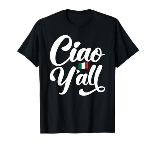 Ciao Y'all Lustiges italienisches Zitat geeignet für Männer und Frauen. T-Shirt von Italian Pride Funny Products