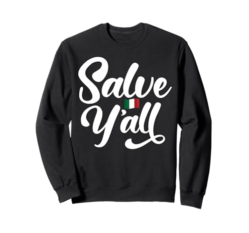 Salve Y'all Lustiges italienisches Zitat, geeignet für Männer und Frauen. Sweatshirt von Italian Pride Funny Products