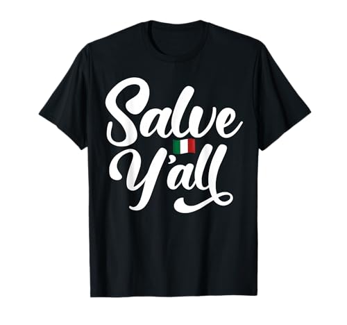 Salve Y'all Lustiges italienisches Zitat, geeignet für Männer und Frauen. T-Shirt von Italian Pride Funny Products