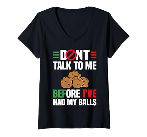 Damen Dont Talk to Me Before Ive Had My Balls T-Shirt mit V-Ausschnitt von Italienisches Gericht Designs Küche Idee