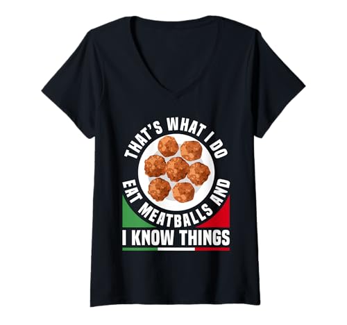 Damen Thats What I Do Eat Meatballs and I Know Things T-Shirt mit V-Ausschnitt von Italienisches Gericht Designs Küche Idee