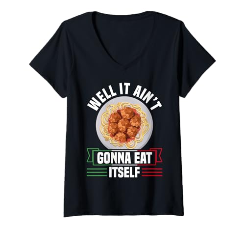 Damen Well It Aint Gonna Eat Itself Meatball Lover T-Shirt mit V-Ausschnitt von Italienisches Gericht Designs Küche Idee