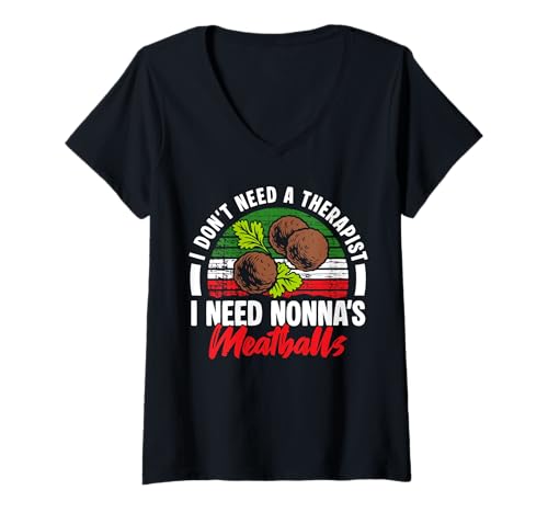 Damen I Dont Need A Therapist I Need Nonnas Meatballs T-Shirt mit V-Ausschnitt von Italienisches Gericht Küche Designs Idee