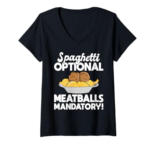 Damen Spaghetti Optional Meatballs Mandatory! T-Shirt mit V-Ausschnitt von Italienisches Gericht Küche Designs Idee
