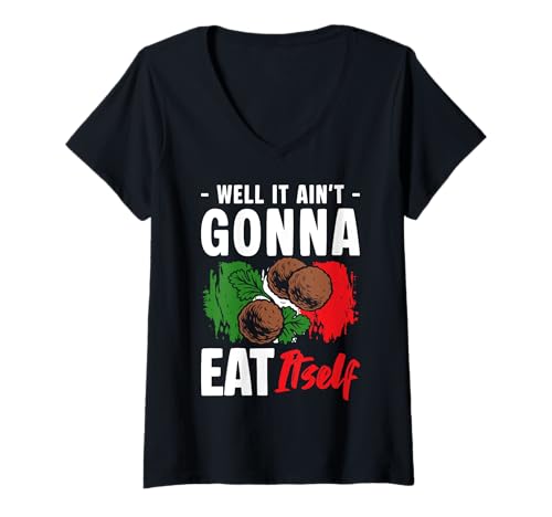 Damen Well It Aint Gonna Eat Itself Meatball Italian Kitchen T-Shirt mit V-Ausschnitt von Italienisches Gericht Küche Designs Idee