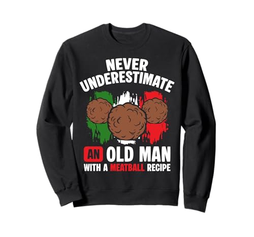 Never Underestimate An Old Man with A Meatball Recipe Sweatshirt von Italienisches Gericht Küche Designs Idee