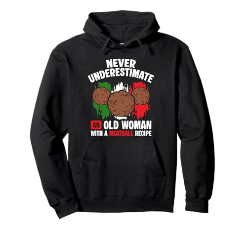 Never Underestimate An Old Woman with A Meatball Recipe Pullover Hoodie von Italienisches Gericht Küche Designs Idee