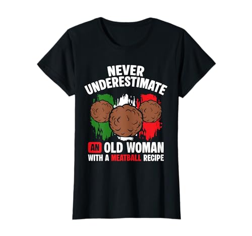 Never Underestimate An Old Woman with A Meatball Recipe T-Shirt von Italienisches Gericht Küche Designs Idee