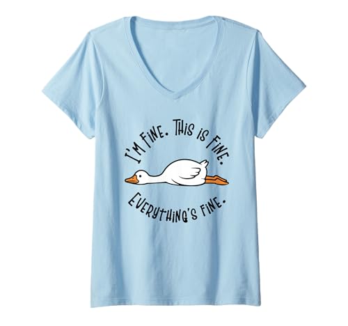 Damen Dumme Gans Es ist in Ordnung, es ist gut, Alles ist gut T-Shirt mit V-Ausschnitt von Its Fine Im Fine Everything Is Fine Cool Tee