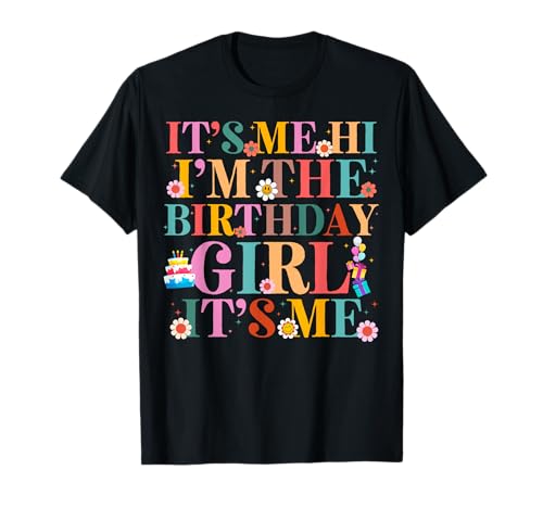 It's Me Hi I'm The Birthday Girl It's Me Birthday Girl Birthday Girl Party T-Shirt von Its Me Hi Im The Birthday Girl Its Me Tee