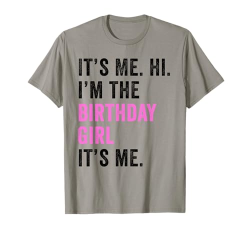 It's Me Hi Im The Birthday Girl Its Me T-Shirt von Its Me Hi Im The Birthday Girl Its Me by OuttaTee