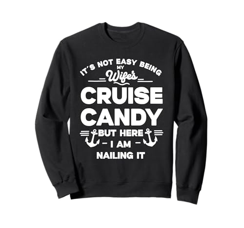 It's Not Easy Being My Wife's Cruise Candy But Here I m Sweatshirt It's Not Easy Being My Wife's Cruise Candy But Here I m Sweatshirt von Its Not Easy Being My Wife's Cruise Candy But