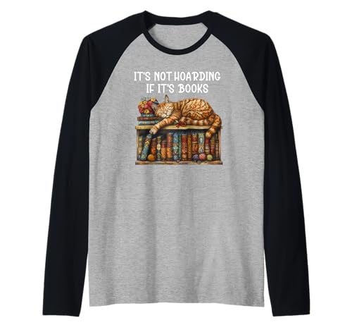 It's Not Hoarding If It's Books & Cats Reading Book Cat Girl Raglan von Its Not Hoarding If Its Books TShirt,Books & Cats