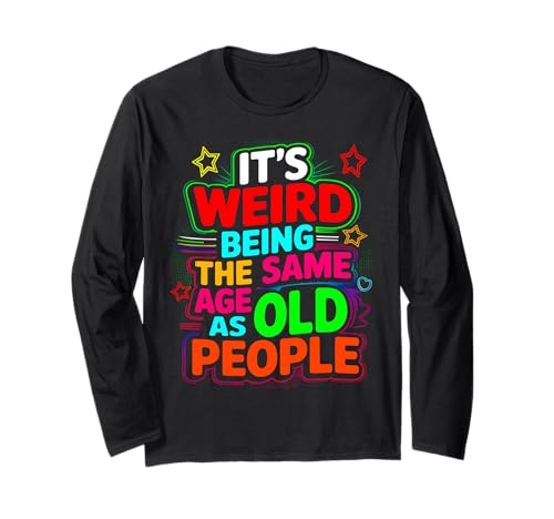 Lustiger unangemessener alberner Erwachsener dunkler Humor Männer Frauen Langarmshirt von Its Weird Being The Same Age As Old People